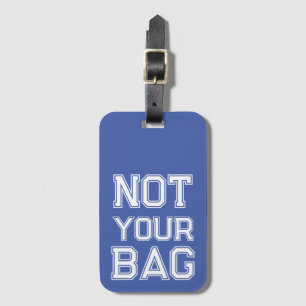 Niedlich Blau Nicht Ihre Tasche Funny Lugtag Tag Gepäckanhänger