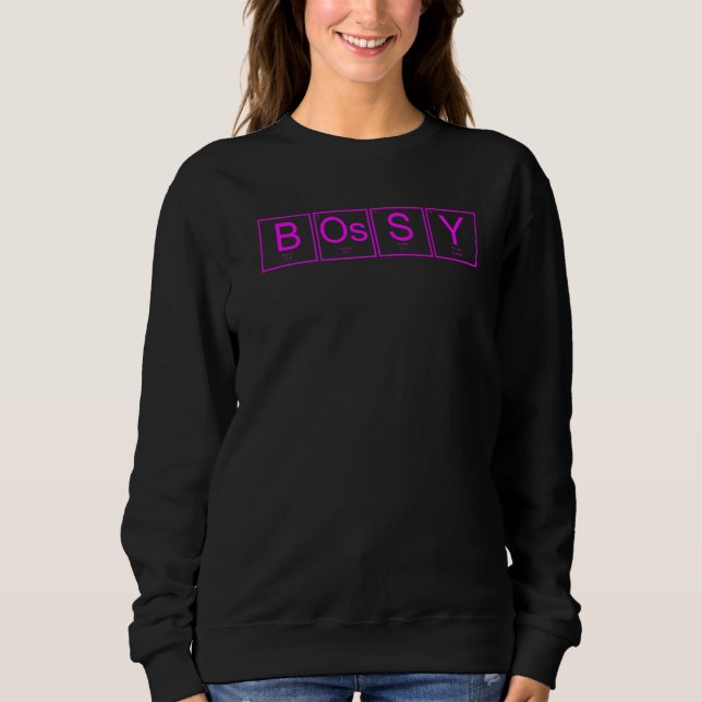 Niedlich Bossy Periodic Table Sweatshirt (Vorderseite)