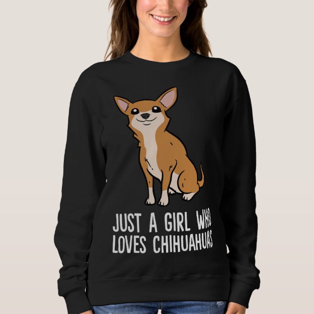 Niedlich Chihuahua nur ein Mädchen, das Chihuahuas Sweatshirt (Vorderseite)