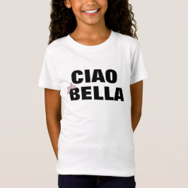 Niedlich Ciao Bella italienisches Zitat Girl's T-Shirt