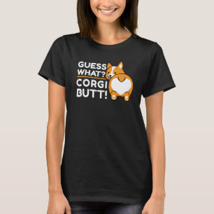 Niedlich Corgis - Funny Guess Was? Corgi Hintern! T-Shirt