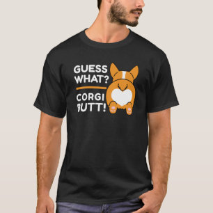 Niedlich Corgis - Funny Guess Was? Corgi Hintern! T-Shirt