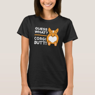 Niedlich Corgis - Funny Guess Was? Corgi Hintern! T-Shirt