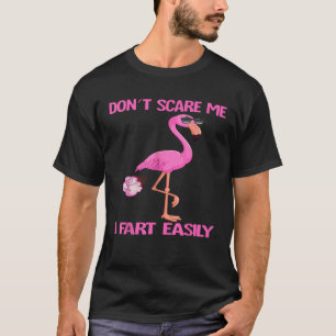 Niedlich Don t Scare Me I Furz Easy Furz Joke Flam T-Shirt
