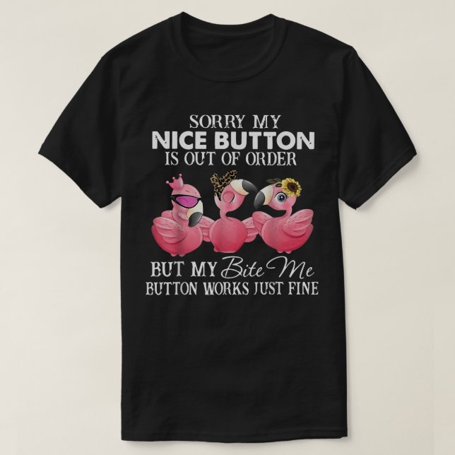 Niedlich Flamingo Sorry, aber mein Bite Me Button  T-Shirt (Design vorne)