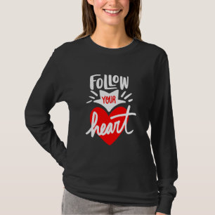 Niedlich Folgen Sie Ihrem He Slogan T Shirt Motiva
