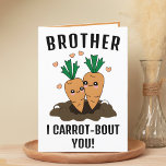 Niedlich Funny Carrot Pun Brother Happy Birthday<br><div class="desc">Suchen Sie eine einzigartige Möglichkeit,  Ihre Liebe und Ihren Spaß zu Ihrem Geschwister auszudrücken? Unsere lustige Karottenwürfelkarte ist die perfekte Wahl für einen Moment der Mühe,  sich an seinem Geburtstag zu entspannen! Passen Sie es an,  indem Sie Ihre eigene persönliche Nachricht hinzufügen.</div>