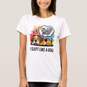 Niedlich Funny I schlief wie ein Hund-Cartoon T-Shirt