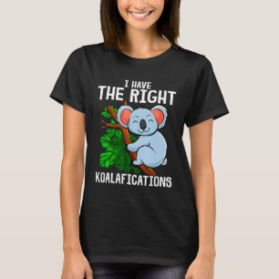 Niedlich Funny, ich habe die richtigen Koalaficati T-Shirt
