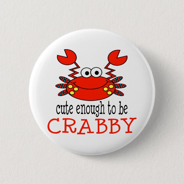 Niedlich genug Crabby sein Button (Vorderseite)
