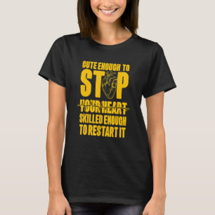 Niedlich genug, um Ihr Herz zu stoppen, gut genug, T-Shirt