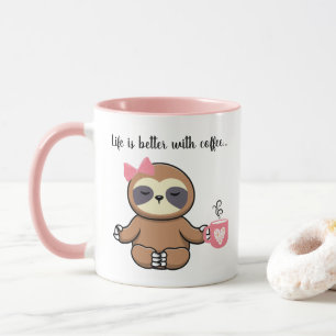Niedlich Girly Sloth, das Leben ist besser mit Kaf Tasse