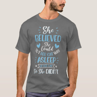 Niedlich glaubte sie, sie könne es, aber ihre Katz T-Shirt