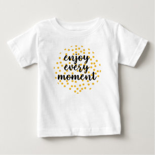 Niedlich, glücklich und inspirierend "Enjoy Every Baby T-shirt