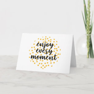 Niedlich, glücklich und inspirierend "Enjoy Every Karte