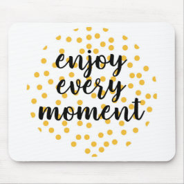 Niedlich, glücklich und inspirierend "Enjoy Every  Mousepad