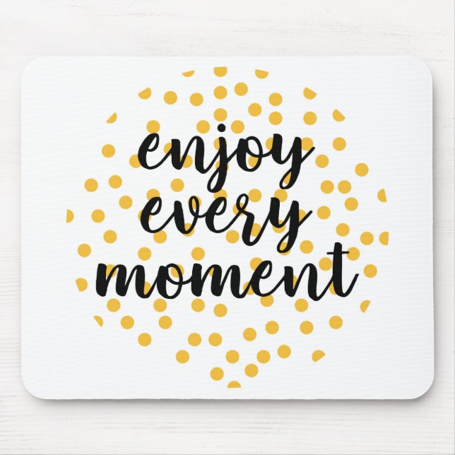 Niedlich, glücklich und inspirierend "Enjoy Every  Mousepad (Vorne)