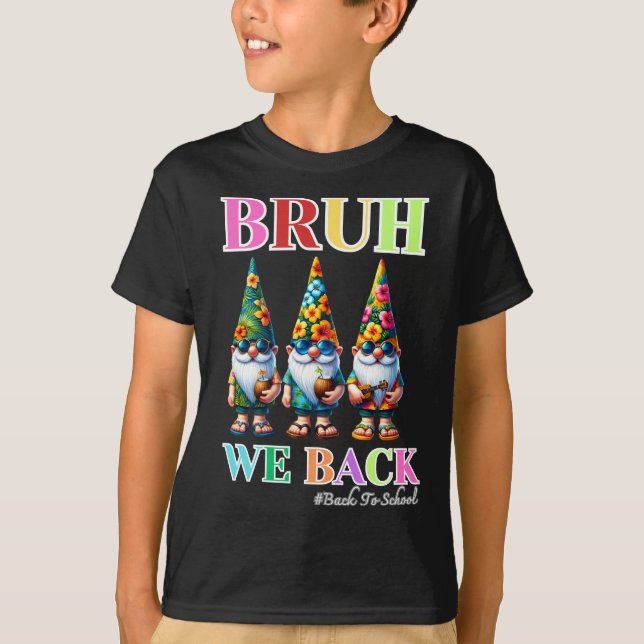 Niedlich Gnome Bruh We Back to school for Student T-Shirt (Vorderseite)