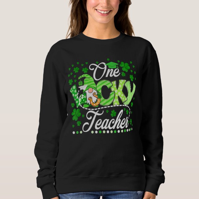 Niedlich Gnome One Lucky Teacher St Patrick S Day  Sweatshirt (Vorderseite)