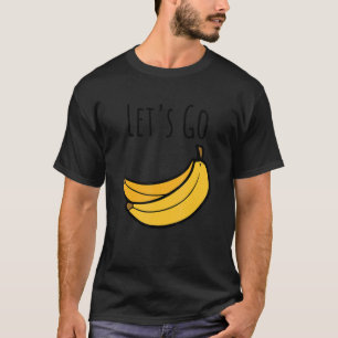 Niedlich Go Bananen Jokes Sarcastic Redewendungen T-Shirt