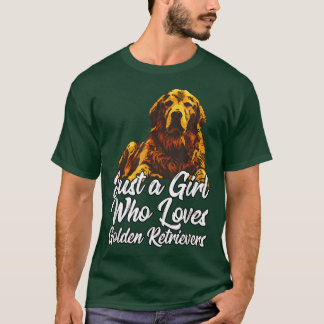 Niedlich Golden RetrieverJust a girl, which Liebe  T-Shirt