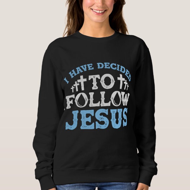 Niedlich habe ich beschlossen, Jesus Gabe Taufe zu Sweatshirt (Vorderseite)