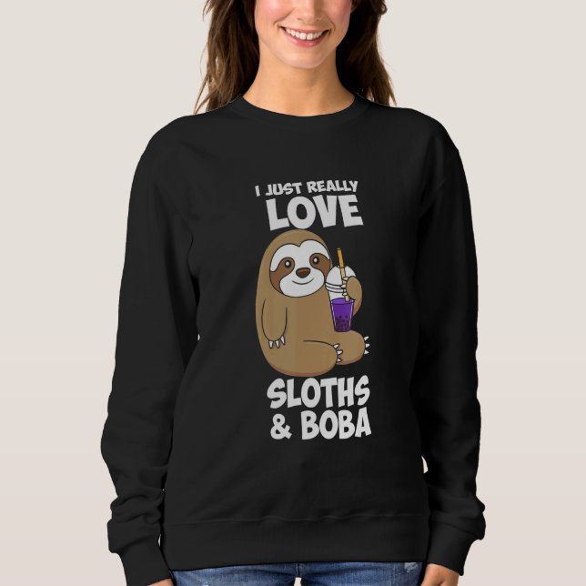 Niedlich habe ich gerade wirklich Liebe Slots Boba Sweatshirt (Vorderseite)