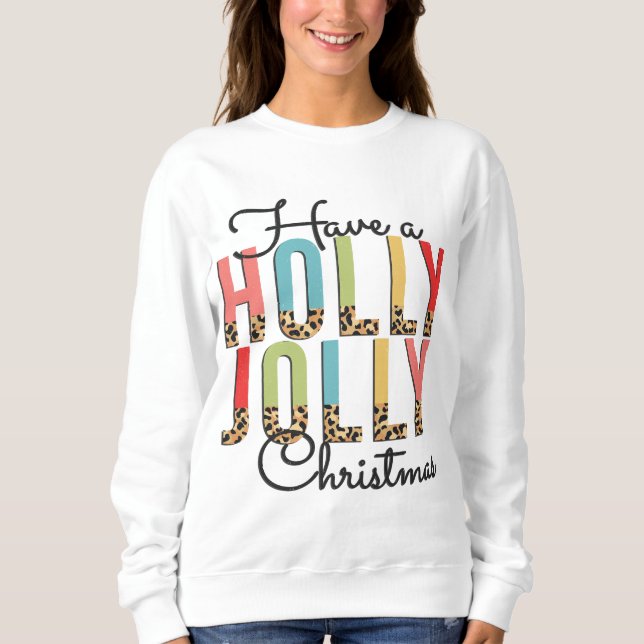 Niedlich haben ein Holly Jolly Weihnachts-Sweatshi Sweatshirt (Vorderseite)