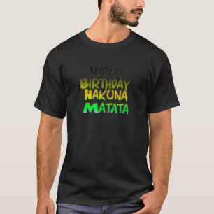 Niedlich Happy Birthday Hakunamatata Inspiration K T-Shirt