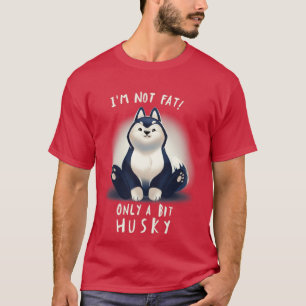 Niedlich Husky Dog Pun Chubby Fluffy Animal I bin  T-Shirt
