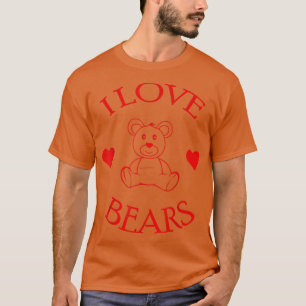Niedlich I Liebe Bears Geschenkbär Lover566 T-Shirt