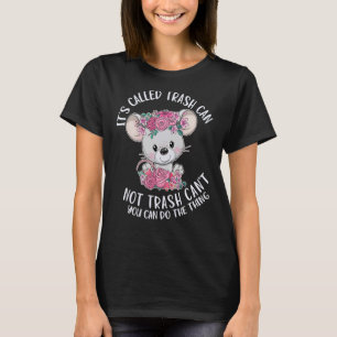 Niedlich ist es als Müll kann nicht abfall kann ni T-Shirt
