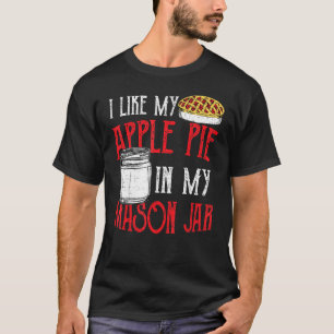 Niedlich Jar I like my Apple Pie in meinem Mason J T-Shirt