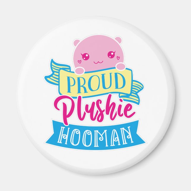 Niedlich Kawaii Funny Zitat | Proud Plushie Hooman Magnet (Vorne)
