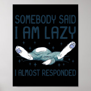 Niedlich Kitten Funny Lying Cat Jemand sagte, ich  Poster