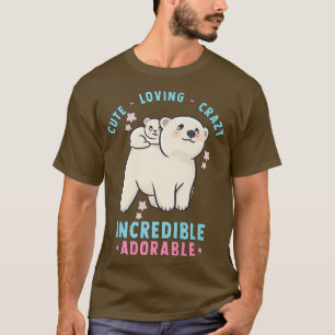Niedlich, liebend, verrückt, unglaublich Adorable T-Shirt