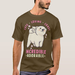 Niedlich, liebend, verrückt, unglaublich Adorable T-Shirt