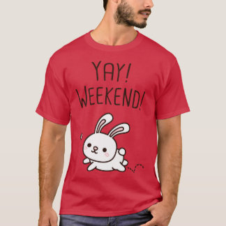 Niedlich Little Bunny Yay Weekend T-Shirt