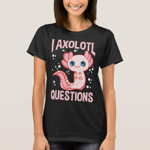 Niedlich & lustig I Axolotl Fragen Wandern Fisch P T-Shirt