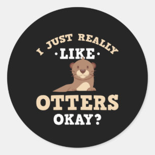 Niedlich mag ich Otters Funny Quote Sticker