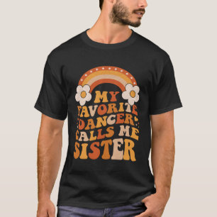 Niedlich nennt mich mein Lieblingstänzer Schwester T-Shirt