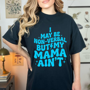 Niedlich Nicht Verbal Aber Meine Mama Ist Nicht Au T-Shirt