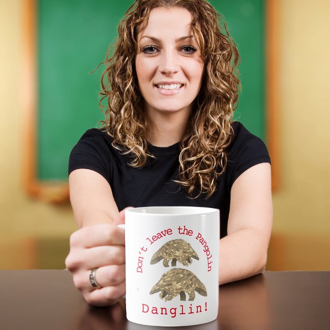 Niedlich Pangolin-Slogan Kaffeetasse (Cute pangolin slogan don’t leave the pangolin danglin. Wildlife endangered species coffe mug)