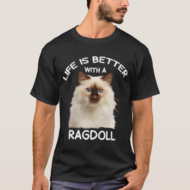Niedlich Ragdoll Cat Ife is Better with Ragdoll 1 T-Shirt (Vorderseite)
