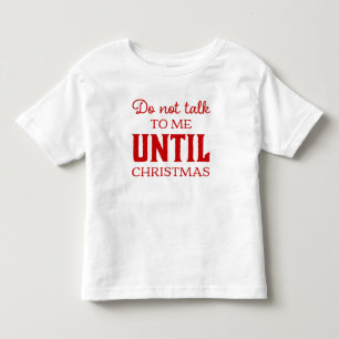 Niedlich reden Sie nicht mit mir bis Weihnachten S Kleinkind T-shirt
