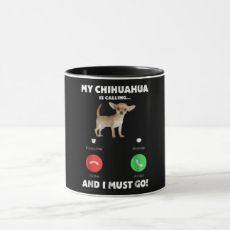 Niedlich ruft mein Chihuahua und ich muss gehen Tasse