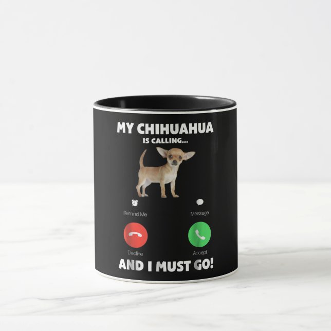 Niedlich ruft mein Chihuahua und ich muss gehen Tasse (Zentrum)