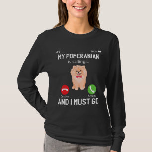 Niedlich ruft mein Spitz an und ich muss anrufen T-Shirt