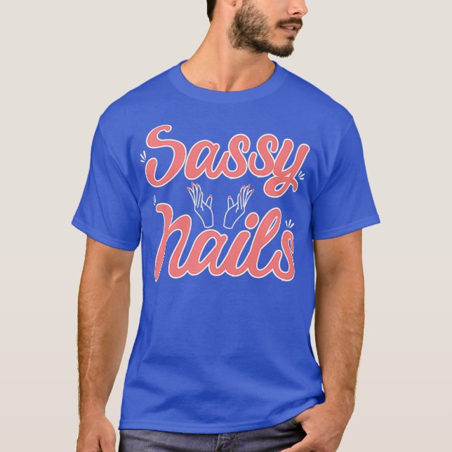 Niedlich Sassy Nails Nail Lover Nail Tech Manikuri T-Shirt (Vorderseite)