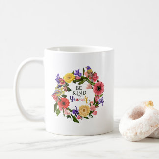 Niedlich Seien Sie nett zu sich selbst Liebe Blume Kaffeetasse